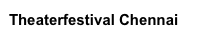 Theaterfestival Chennai