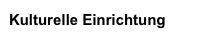 Kulturelle Einrichtung