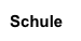 Schule